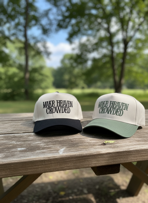 "MAKE HEAVEN CROWDED" CAP